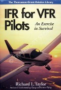 IFR for VFR Pilots by TAYLOR, Richard L.